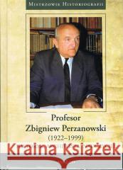 Profesor Zbigniew Perzanowski (1922-1999) Opracowanie zbiorowe 9788377305591