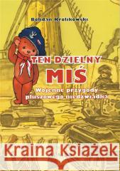 Ten Dzielny Miś Bohdan Królikowski 9788377305645