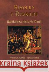 Kronika Z Roskilde. Najstarsza Historia Danii Artur Foryt 9788377305744