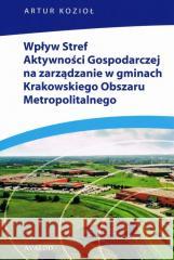 Wpływ Stref Aktywności Gospodarczej na.. Artur Kozioł 9788377305850