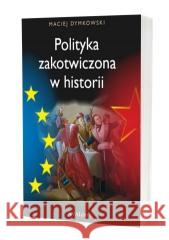 Polityka zakotwiczona w historii Maciej Dymkowski 9788377306567