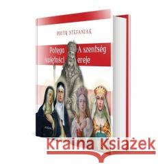 Potęga świętości. Cztery święte córki Beli IV Piotr Stefaniak 9788377306727