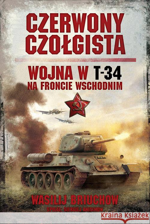 Czerwony czołgista. Wojna w T-34 na froncie wsch. Briuchow Wasilij 9788377311950 Vesper
