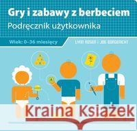 Gry i zabawy z berbeciem. Podręcznik użytkownika Rosen Lynn Borgenicht Joe 9788377313091