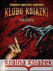 Poradnik zabójców wampirków klubu książki.. Grady Hendrix 9788377313909