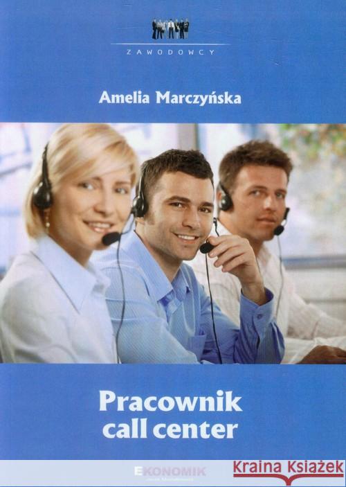 Zawodowcy: Pracownik call center EKONOMIK Marczyńska Amelia 9788377350065