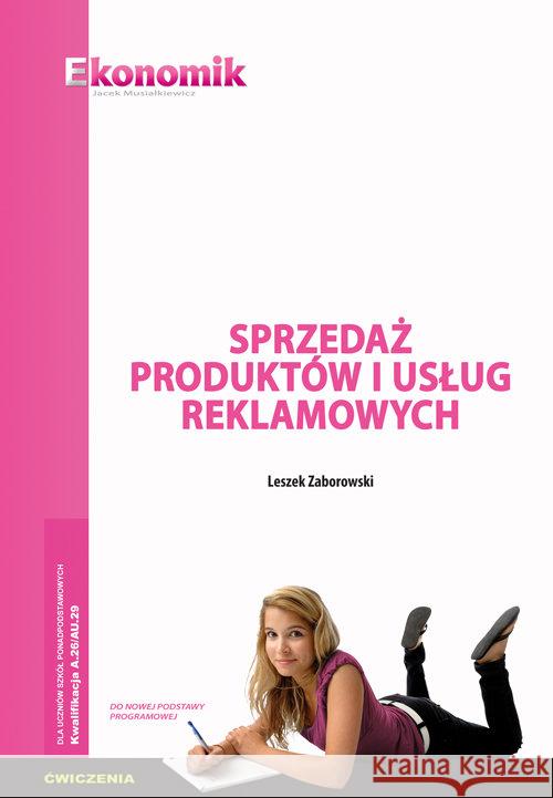 Sprzedaż produktów i usług reklam. ćw. EKONOMIK Zaborowski Leszek 9788377350904 Ekonomik