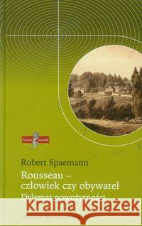 Visiae mundi T.5 Rousseau - człowiek czy obywatel Spaemann Robert 9788377370063 Oficyna Naukowa