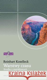 Warstwy czasu. Studia z metahistorii TW Koselleck Reinhart 9788377370070 Oficyna Naukowa
