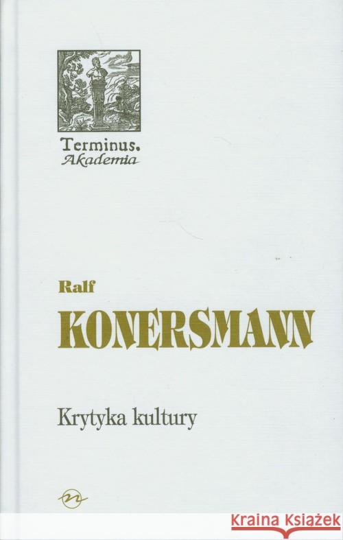 Krytyka kultury Konersmann Ralf 9788377370117