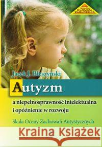 Autyzm a niepełnosprawność intelektualna... Błeszyński Jacek Jarosław 9788377440056 Harmonia