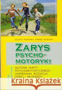 Zarys psychomotoryki. Główne nurty... Majewska Jolanta Majewski Andrzej 9788377440131 Harmonia