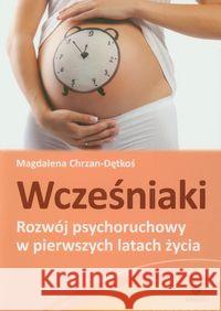 Wcześniaki. Rozwój psychoruchowy w pierszych... Chrzan-Dętkoś Magdalena 9788377440148 Harmonia