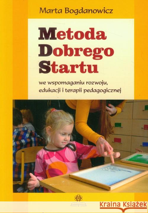 Metoda dobrego startu we wspomaganiu rozwoju... Bogdanowicz Marta 9788377440810