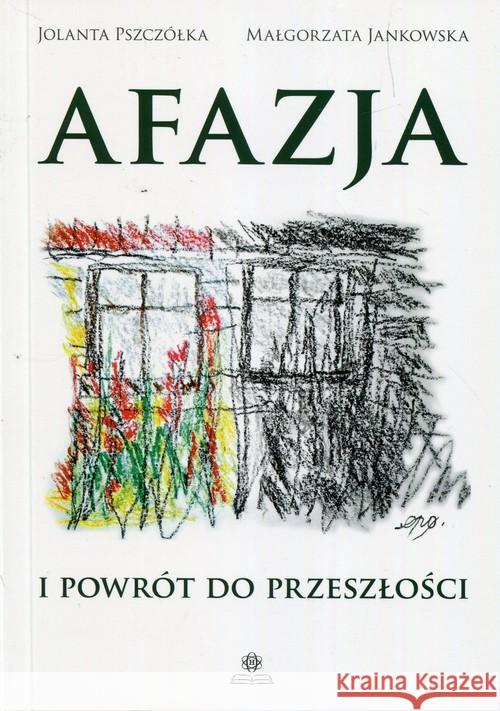 Afazja i powrót do przeszłości Pszczółka Jolanta Jankowska Małgorzata 9788377441183 Harmonia