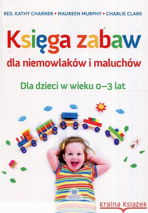 Księga zabaw dla niemowlaków i maluchów 0-3 lat  9788377441572 Harmonia