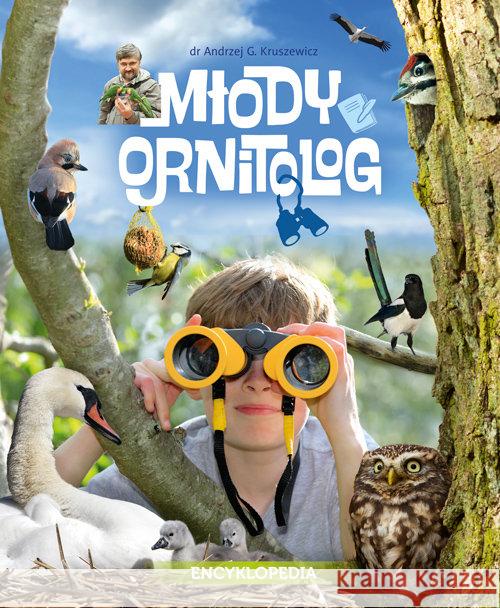 Młody ornitolog. Encyklopedia Kruszewicz Andrzej G. 9788377632963 Multico