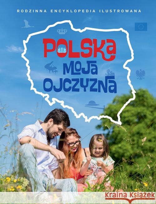 Rodzinna Encyklopedia - Polska moja ojczyzna  9788377634585 Multico