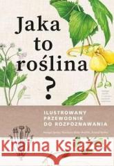 Jaka to roślina? Ilustrowany przewodnik.. Spohn Margot, Golte-Bechtle Marianne, Spohn Roland 9788377635728