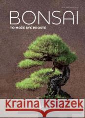 Bonsai to może być proste Horst Stahl 9788377635797