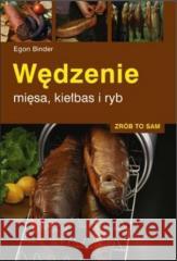 Wędzenie mięsa, kiełbas i ryb w.2022 Egon Binder 9788377636152