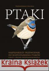 Ptaki. Przewodnik Collinsa w.3 Lars Svensson, Ilustrator: Killian Mullarney, Dan 9788377636473