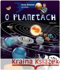 Jerzy Rafalski opowiada o planetach Jerzy Rafalski 9788377636527