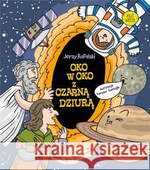 Oko w oko z czarną dziurą Jerzy Rafalski 9788377637432