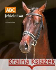 Abc jeździectwa Dorota Kozińska 9788377637456