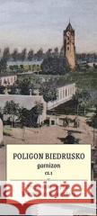 Poligon Biedrusko cz.1 garnizon. Plan 1901-1945 Tomasz Kanoniczak 9788377683439