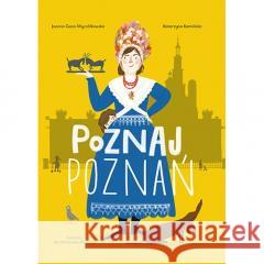 Poznaj Poznań Joanna Gaca-Wyczółkowska, Katarzyna Kamińska, 9788377683668