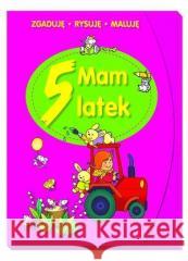 Mam 5 latek. Zgaduję, rysuję, maluję Elżbieta Lekan 9788377709047