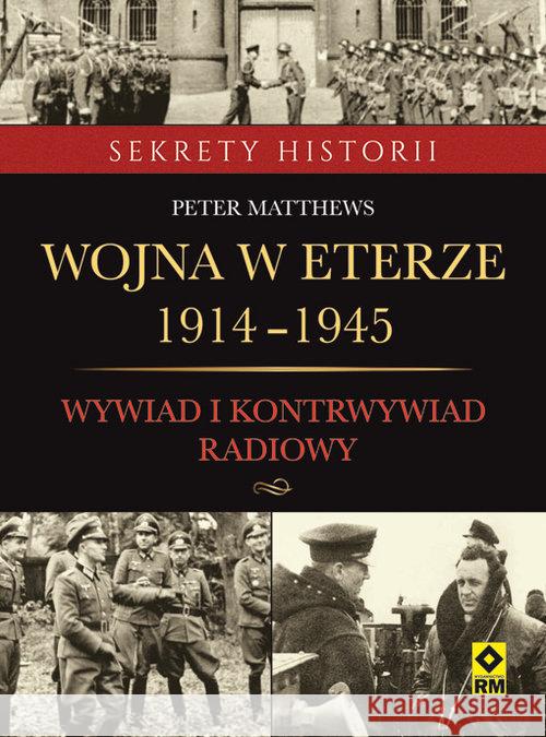 Wojna w eterze 1914-1945. Wyw.i kontrwyw. radiowy Matthews Peter 9788377733417