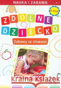 Zdolne dziecko Zabawy ze słowami 0-6 lat Paruszewska Joanna 9788377743614 Literat
