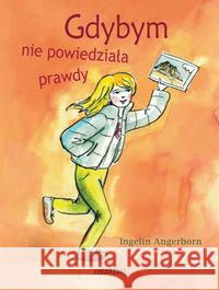 Gdybym nie powiedziała prawdy Angerborn Ingelin 9788377760093 Zakamarki