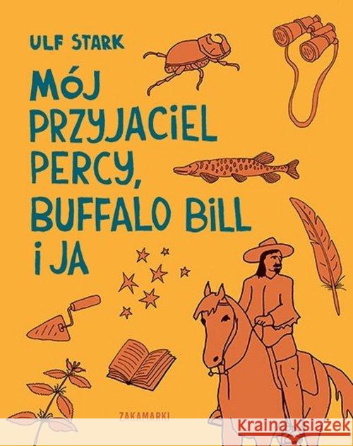 Mój przyjaciel Percy, Buffalo Bill i ja Stark Ulf 9788377761908