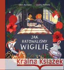 Jak ratowaliśmy Wigilię Karlsson Ellen 9788377762066