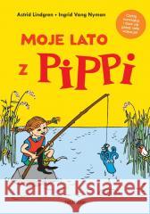 Moje lato z Pippi Astrid Lindgren, Ingrid Vang Nyman 9788377762776