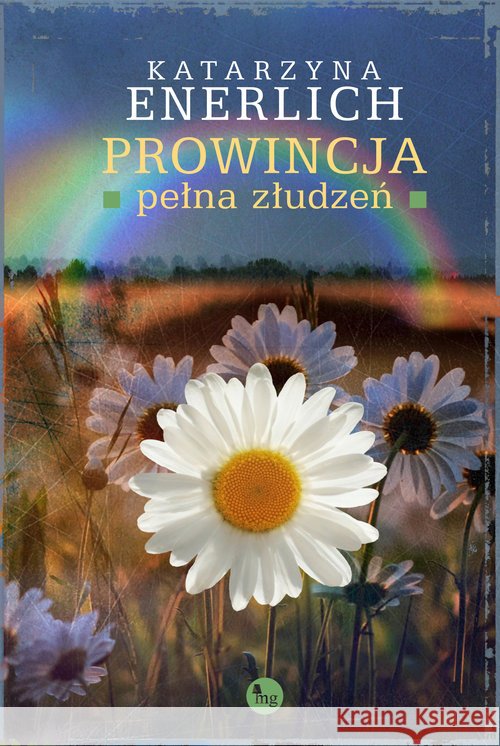 Prowincja pełna złudzeń Enerlich Katarzyna 9788377793244 MG