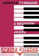 U brzegów jazzu Tyrmand Leopold 9788377796993
