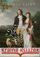 Miasteczko Middlemarch T.1 George Elliot 9788377797549