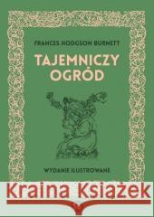 Tajemniczy ogród w.ilustrowane Frances Hodgson Burnett 9788377798447