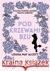 Pod krzewami bzu Louisa May Alcott 9788377798805