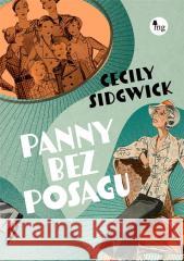 Panny bez posagu Cecily Sidgwick 9788377799840