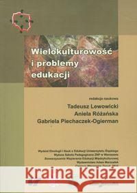 Wielokulturowość i problemy edukacji Lewowicki Tadeusz Różańska Aniela Piechaczek- Ogierman 9788377804339 Adam Marszałek