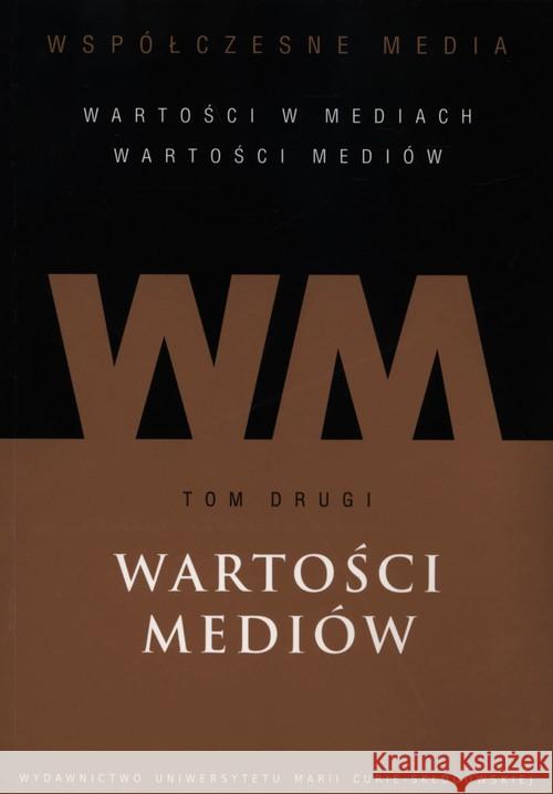 Współczesne media T.2 Wartości mediów  9788377844663 UMCS