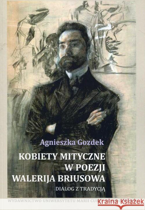 Kobiety mityczne w poezji Walerija Briusowa Gozdek Agnieszka 9788377849620 UMCS