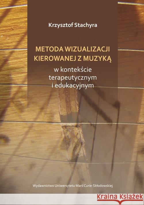 Metoda wizualizacji kierowanej z muzyką... Stachyra Krzysztof 9788377849668 UMCS