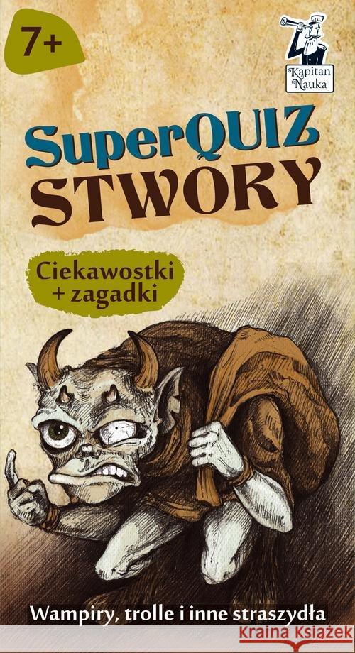 Kapitan Nauka. SuperQuiz Stwory Kaniewska Paulina 9788377887431 Edgard