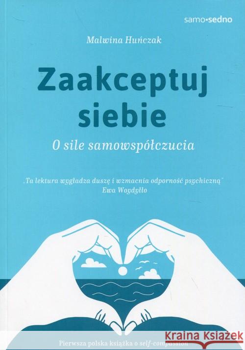 Zaakceptuj siebie. O sile samowspółczucia Huńczak Malwina 9788377889718 Edgard